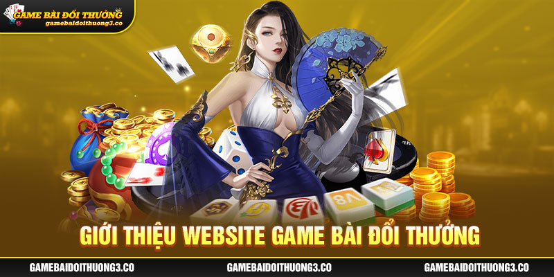 Giới thiệu trang web game bài đổi thưởng 